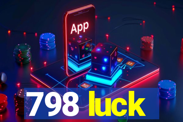 798 luck